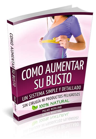 como aumentar su busto libro completo gratis|Aumentar el tamaño del busto sin cirugía sí es posible.